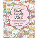 Kawaii Doodle World: Sketching Super-Cute Doodle Scenes with Cuddly Characters, Fun Decorations, Whimsical Patterns, and More