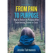 From Pain to Purpose: How to Return to Purpose After Experiencing Trauma or Loss