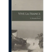 Vive La France [microform]