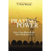 Praying with Power: How to Prayer Effectively and Hear Clearly from God