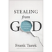 Stealing from God: Why Atheists Need God to Make Their Case