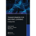 Transformers for Machine Learning: A Deep Dive