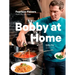 Bobby at Home: Fearless Flavors from My Kitchen: A Cookbook