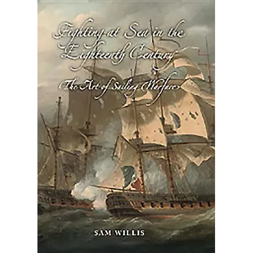 Fighting at Sea in the Eighteenth Century: The Art of Sailing Warfare