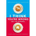 I Think You're Wrong (But I'm Listening): A Guide to Grace-Filled Political Conversations