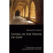 Living in the House of God: Monastic Essays