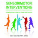Sensorimotor Interventions: Using Movement to Improve Overall Body Function