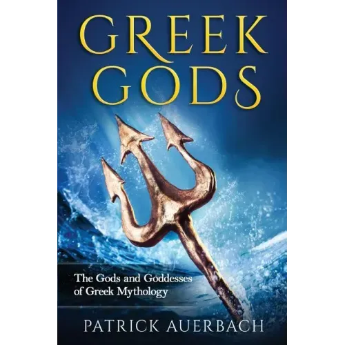 Greek Gods: The Gods and Goddesses of Greek Mythology