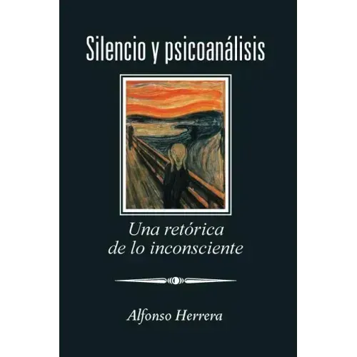 Silencio Y Psicoanálisis: Una Retórica De Lo Inconsciente