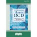 Overcoming Harm OCD: Mindfulness and CBT Tools for Coping with Unwanted Violent Thoughts (16pt Large Print Edition)