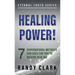 Healing Power!: 7 Supernatural Methods God Uses For You To Receive Healing