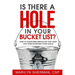 Is There a Hole in Your Bucket List?: How to Overcome Obstacles That Keep You from Achieving Your Goals