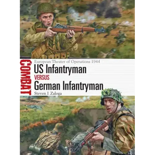 Us Infantryman Vs German Infantryman: European Theater of Operations 1944