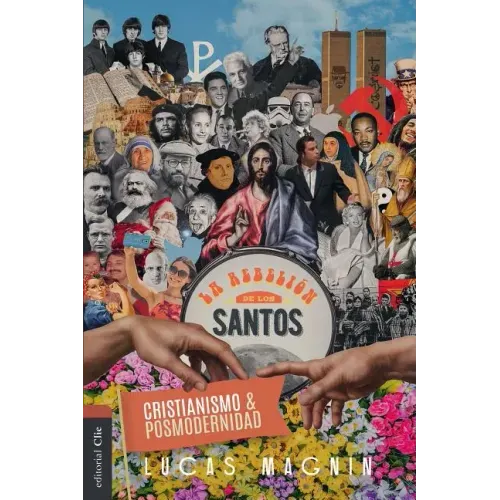 Cristianismo Y Posmodernidad: La Rebelión de Los Santos