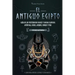 El antiguo Egipto: Guía de los misteriosos dioses y diosas egipcios: Amón-Ra, Osiris, Anubis, Horus y más (Libro para jóvenes lectores y estudiantes)