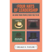 The Four Hats of Leadership: Be Who Your People Need You To Be
