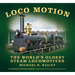 Loco Motion: The World's Oldest Steam Locomotives