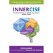Innercise: The New Science to Unlock Your Brain's Hidden Power