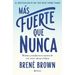Más Fuerte Que Nunca / Rising Strong: How the Ability to Reset Transforms the Way We Live, Love, Parent, and Lead (Spanish Edition)