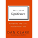 The Art of Significance: Achieving The Level Beyond Success