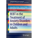 Rebt in the Treatment of Anxiety Disorders in Children and Adults