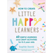 How to Create Little Happy Learners