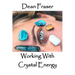 Working With Crystal Energy: Crystal Heal for Yourself and Others