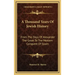 A Thousand Years Of Jewish History: From The Days Of Alexander The Great To The Moslem Conquest Of Spain