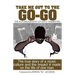 Take Me Out The The Go-Go: The True Story Of A Music Culture And The Impact It Made On The Life Of One Man