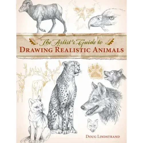 The Artist's Guide to Drawing Realistic Animals