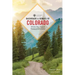 Backroads & Byways of Colorado: Drives, Day Trips & Weekend Excursions