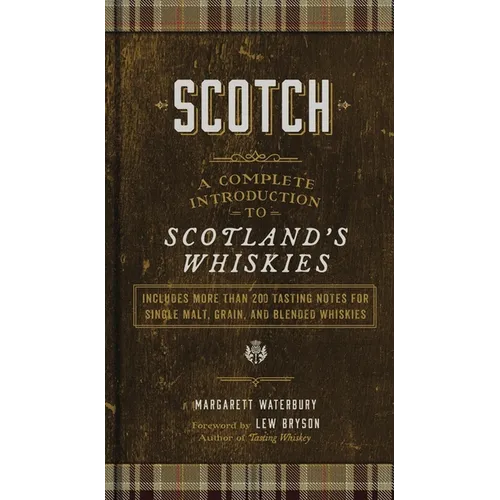 Scotch: A Complete Introduction to Scotland's Whiskies - A Cocktail Book