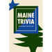 Maine Trivia: A Storyteller's Useful Guide to Useless Information