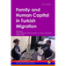 Family and Human Capital in Turkish Migration