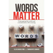 Words Matter: Using Appropriate Words and Communication With Meaning.