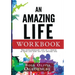 An Amazing Life Workbook: The extraordinary life of a friend of God and how you can be one