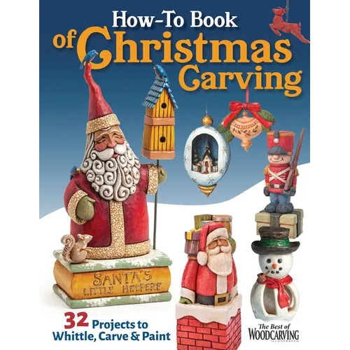How-To Book of Christmas Carving: 32 Projects to Whittle, Carve & Paint