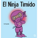 El Ninja Tímido: Un libro para niños sobre el aprendizaje socioemocional y la superación de la ansiedad social