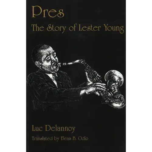 Pres: The Story of Lester Young