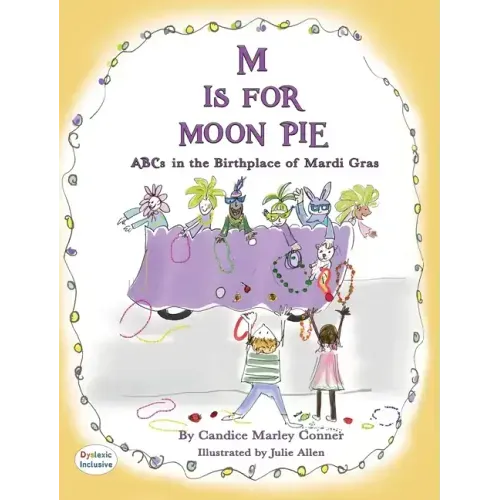 M IS FOR MOON PIE ABCs IN THE BIRTHPLACE OF MARDI GRAS: ABCs IN THE BIRTHPLACE OF MARDI GRAS