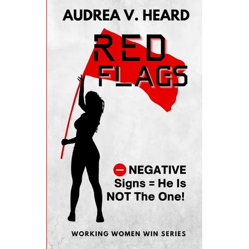 Red Flags: Negative Signs He Is Not The One