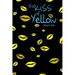 The Kiss Of Yellow