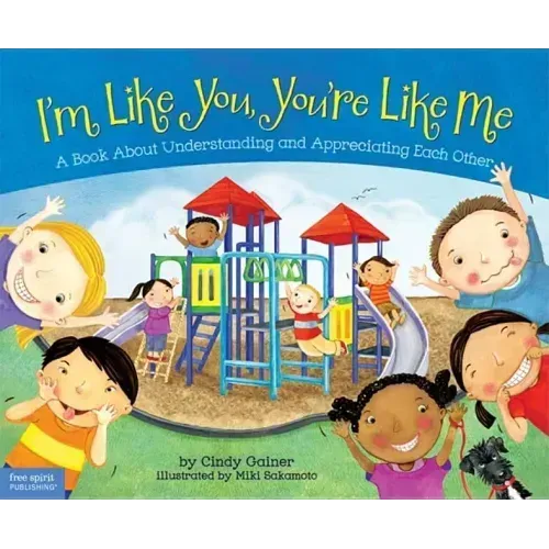 I'm Like You, You're Like Me: A Book about Understanding and Appreciating Each Other