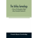 The Ashley genealogy. A history of the descendants of Robert Ashley of Springfield, Massachusetts