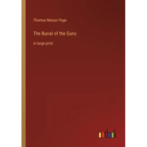 The Burial of the Guns: in large print