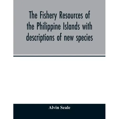 The fishery resources of the Philippine Islands with descriptions of new species