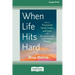 When Life Hits Hard: How to Transcend Grief, Crisis, and Loss with Acceptance and Commitment Therapy (Large Print 16 Pt Edition)