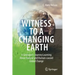 Witness to a Changing Earth: A Geologist's Journey Learning about Natural and Human-Caused Global Change
