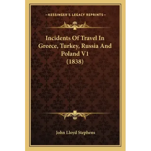 Incidents of Travel in Greece, Turkey, Russia and Poland V1 (1838)