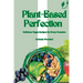 Plant-Based Perfection: Delicious Vegan Recipes for Every Occasion